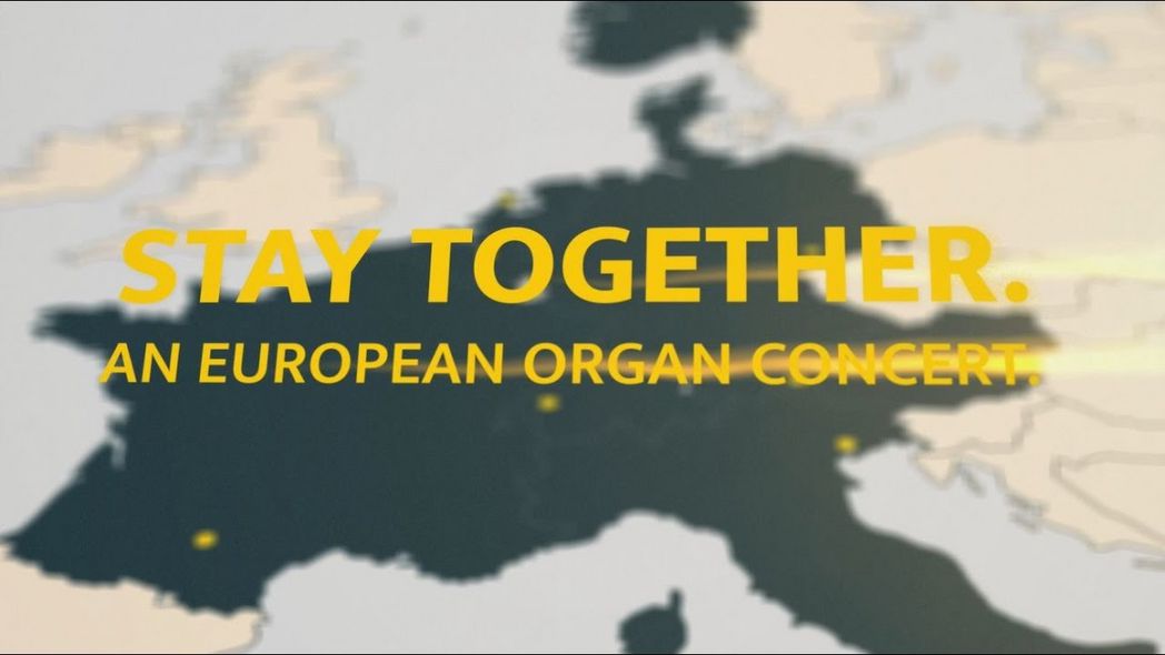 STAY TOGETHER. An European Organ Concert - pres. by ECHO